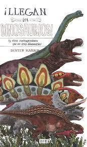 Llegan los Dinosaurios -(y Otros Contemporáneos que no Eran Dinosaurios) - Dustin Harbin