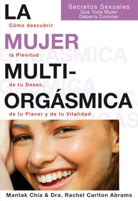 La mujer multi orgasmica - Mantak Chia y Dra. Rachel Carlton Abrams