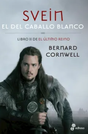 Svein El Del Caballo Blanco (El Ultimo Reino 2) - Bernard Cornwell