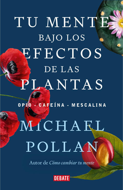 Tu mente bajo los efectos de las plantas - Michael Pollan