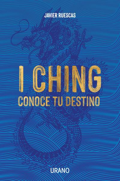 I Ching: Conoce Tu Destino - Javier Ruescas