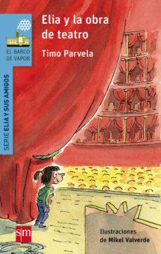 Elia Y La Obra De Teatro - Timo Parvela