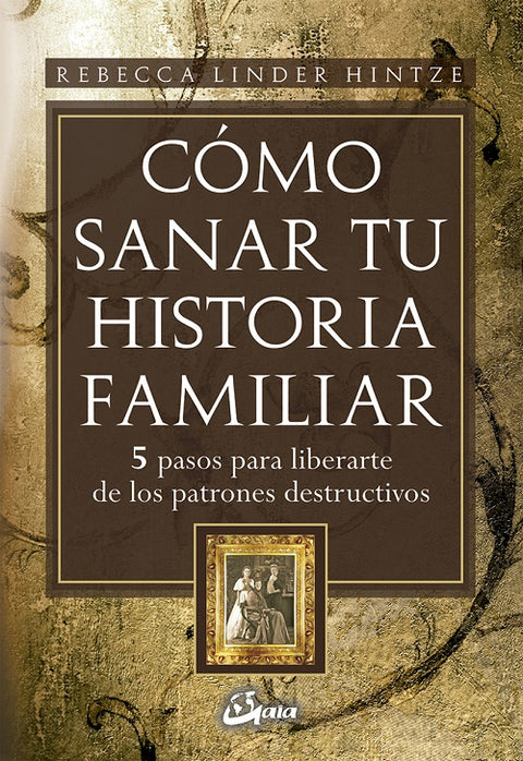 Como Sanar Tu Historia Familiar - Rebecca Linder Hintze