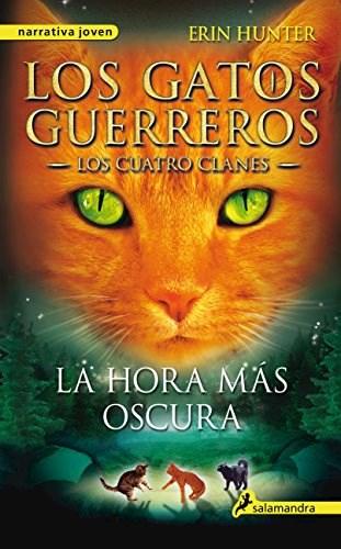 Los Gatos Guerreros - Saga Los Cuatro Clanes 6: La Hora Más Oscura- Erin Hunter