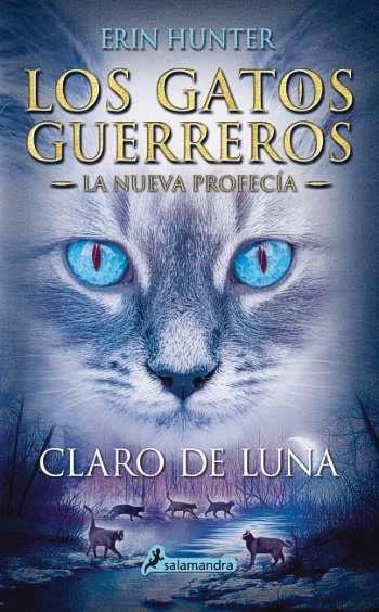 Los Gatos Guerreros - La Nueva Profecia 2: Claro de Luna - Erin Hunter