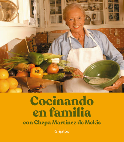 Cocinando en familia con Chepa - Joséfina Martinez