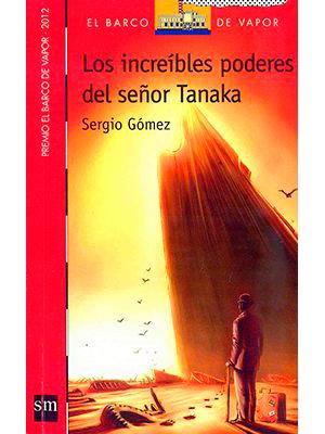 Los Increibles Poderes Del Señor Tanaka - Sergio Gómez