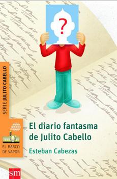 El Diario Fantasma De Julito Cabello - Esteban Cabezas