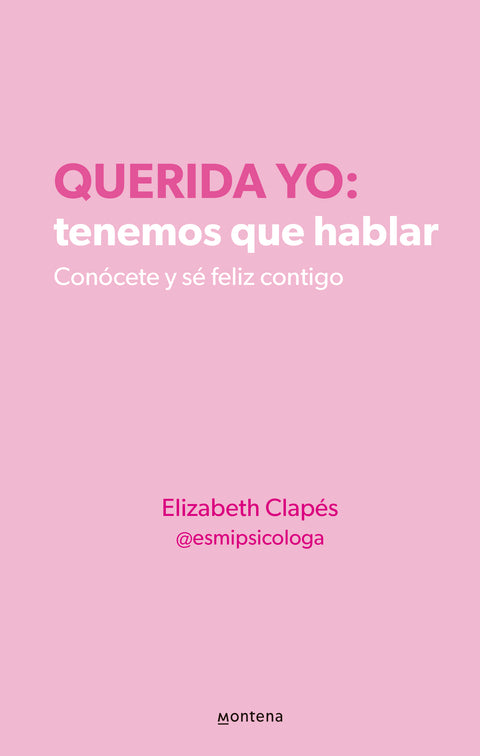 Querida yo: tenemos que hablar - Elizabeth Clapés