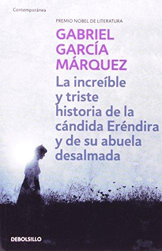 La Increible y Triste Historia de la Candida Erendira y su Abuela Desalmada - Gabriel Garcia Marquez