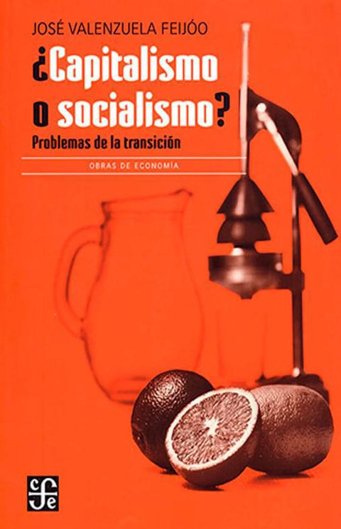 Capitalismo o Socialismo - Jose Valenzuela Feijoo
