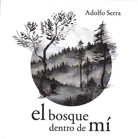 El bosque dentro de mí - Adolfo Serra