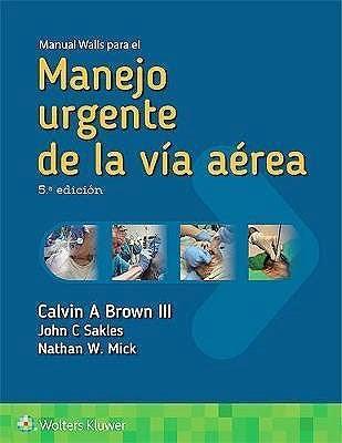 Manual Walls para el manejo urgente de la via aerea 5 Edicion  - Brown, Calvin A.
