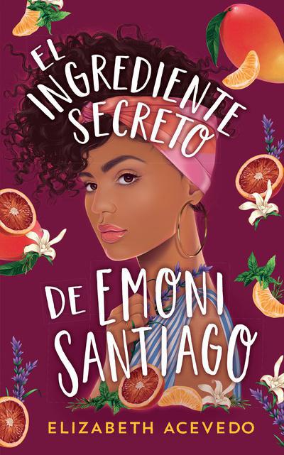 El Ingrediente Secreto de Emoni Santiago - Elizabeth Acevedo