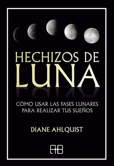 Hechizos de Luna - Diane Ahlquist