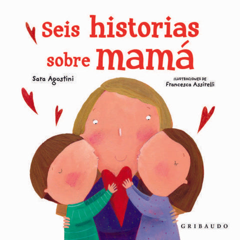 Seis historias sobre mamá - Sara Agostini