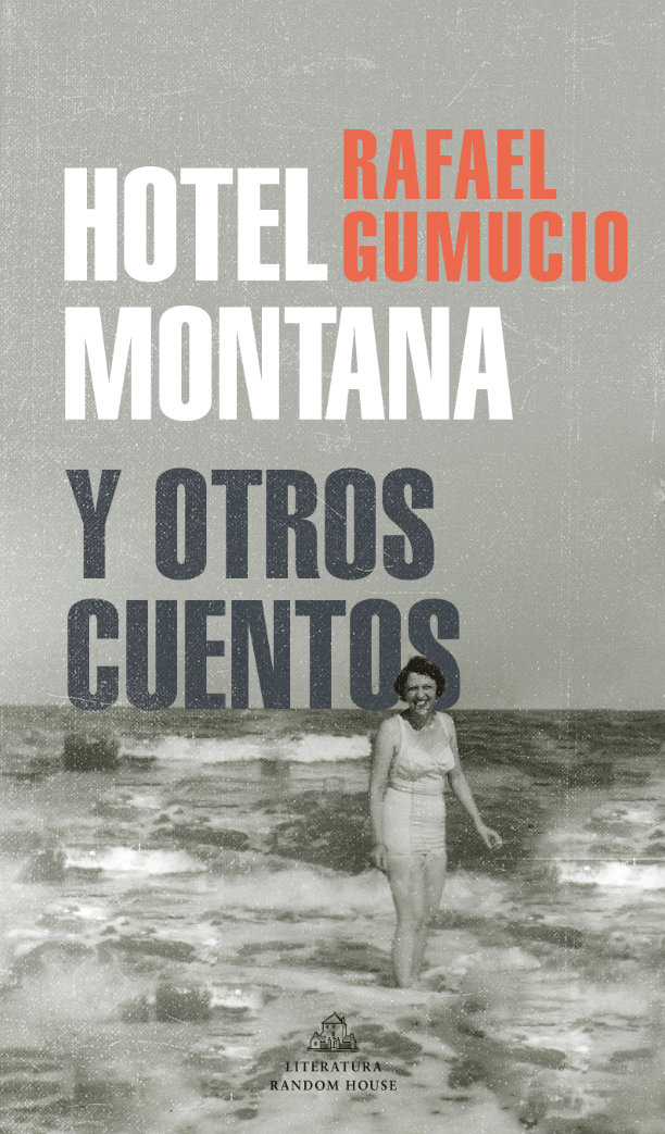 Hotel Montana y Otros Cuentos - Rafael Gumucio
