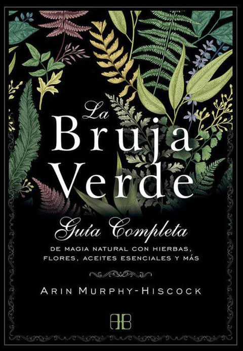 La Bruja Verde (Guia Completa) - Arin Murphy Hiscock