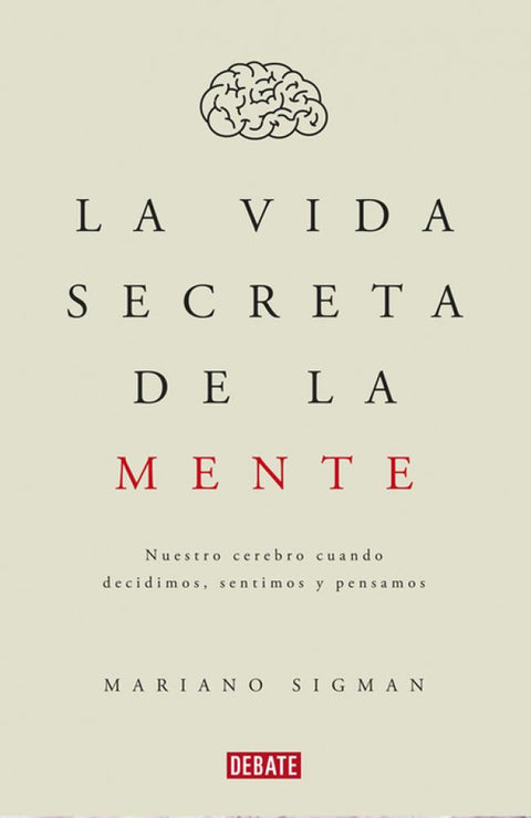 La vida secreta de la mente - Mariano Sigman