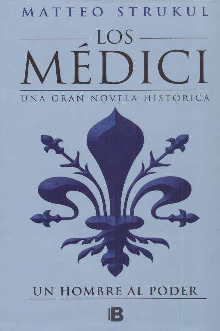 Los Medici: Un Hombre al Poder (Los Medici 2) - Matteo Strukul