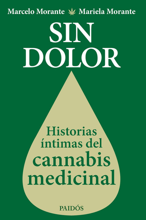 Sin Dolor . Historias Intimas del Cannabis Medicinal - Marcelo Morante | Mariela Morante