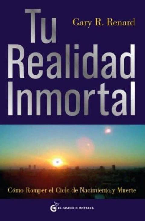 Tu realidad inmortal - Gary R. Renard
