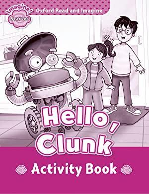 Oxford Read And Imagine Starter: Hello, Clunk Activity Book