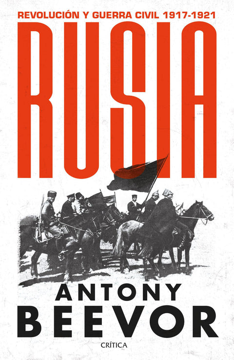 Rusia. Revolucion y guerra civil 1917-1922 - Antony Beevor