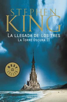 La Llegada de Los Tres  (La Torre Oscura 2) - Stephen King