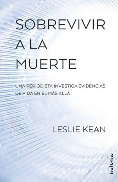 Sobrevivir a la muerte - Leslie Kean