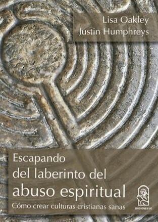 Escapando del Laberinto del Abuso Espiritual - Lisa Oakley, Justin Humphreys