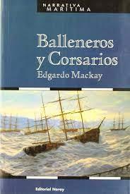 Balleneros y Corsarios - Edgardo Mackay