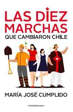 Las Diez Marchas que Cambiaron Chile - Maria Jose Cumplido