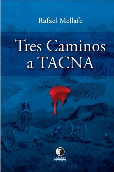 Tres Caminos a Tacna - Rafael Mellafe