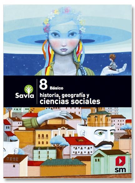 Historia, Geografía y Ciencias Sociales - 8 Básico - SAVIA