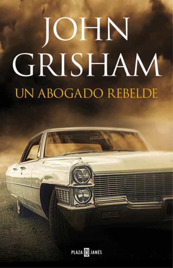 Un abogado rebelde - John Grisham