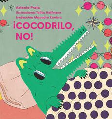 Cocodrilo, No! - Antonia Prata