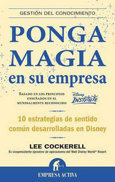 Ponga Magia en Su Empresa - Lee Cockerell