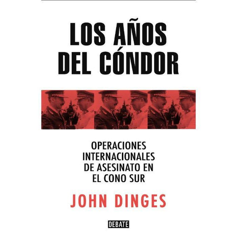 Los Años del Condor: Operaciones Internacionales de Asesinato en el Cono Sur - John Dinges