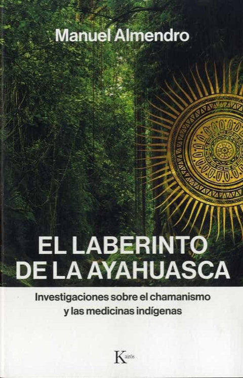 El laberinto de la Ayahuasca - Manuel Almendro