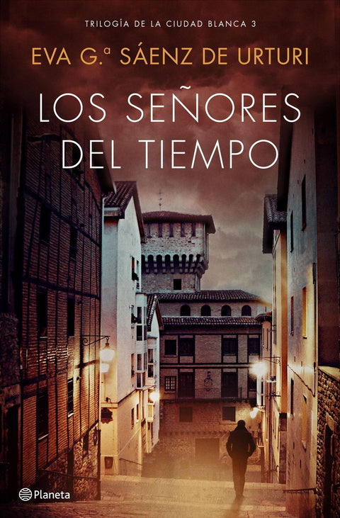 Los Señores del Tiempo (Trilogia de la Ciudad Blanca 3) - Eva Garcia Saenz de Urturi