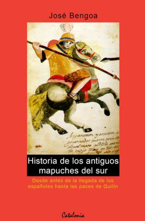 Historia de los Antiguos Mapuches del Sur - Jose Bengoa