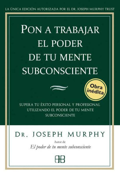 Pon a Trabajar el Poder de tu Mente Subconsciente - Dr. Joseph Murphy