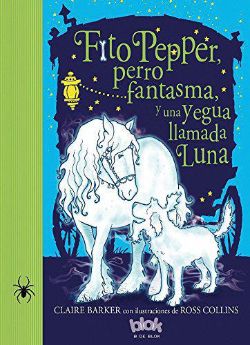 Fito Pepper perro fantasma y una yegua llamada Luna - Claire Barker