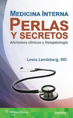 Medicina Interna. Perlas y secretos, Aforismos clinicos y fisiopatologia - Landsberg, Lewis