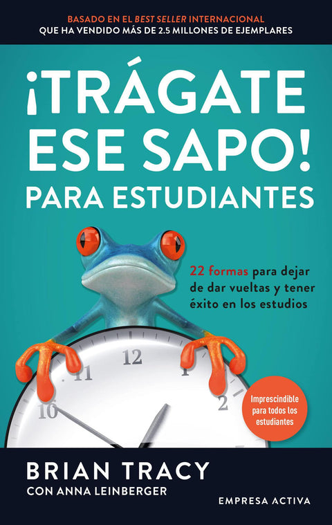 Tragate ese Sapo. Para Estudiantes - Brian Tracy