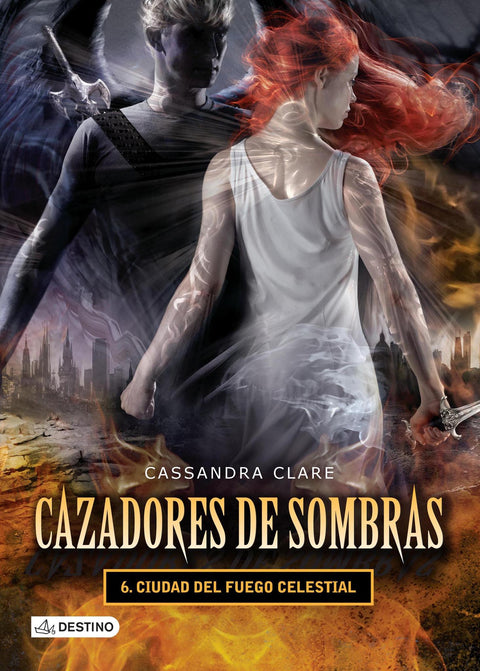 Cazadores de Sombras 6: Ciudad de Fuego Celestial - Cassandra Clare