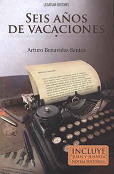 Seis Años de Vacaciones - Arturo Benavides Santos