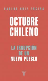 Octubre Chileno - La irrupción de un nuevo pueblo  - Carlos Ruiz Encina