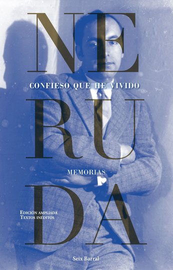 Confieso Que He Vivido , Memorias - Pablo Neruda